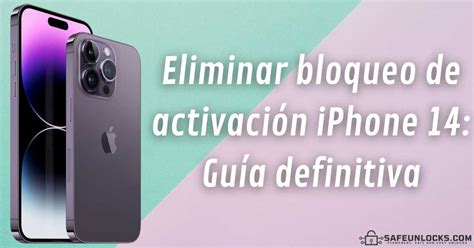 Eliminar Bloqueo De Activación Iphone 14 Guía Definitiva