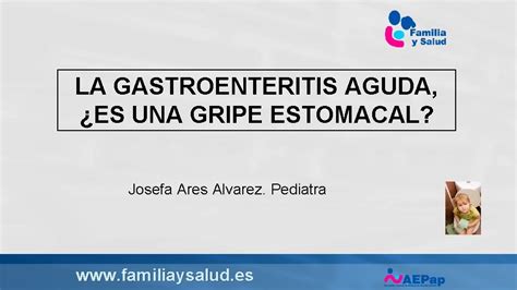 LA GASTROENTERITIS AGUDA ES UNA GRIPE ESTOMACAL Josefa