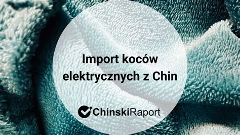 Import koców elektrycznych z Chin jakie jest cło w UE i UK