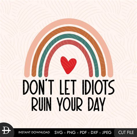 Don T Let Idiot Ruin Your Day Rainbow Svg Colorful Etsy