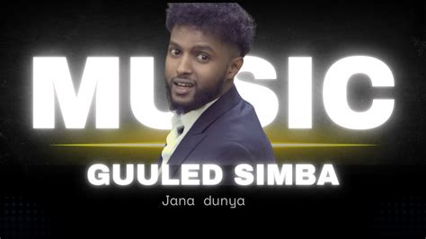 Guleed Simba Janna Dunia Hees Cusub Waali Ah Youtube