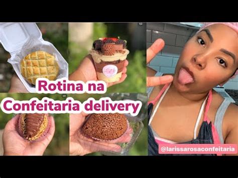 Minha Rotina Na Confeitaria Um Dia Na Minha Confeitaria Delivery