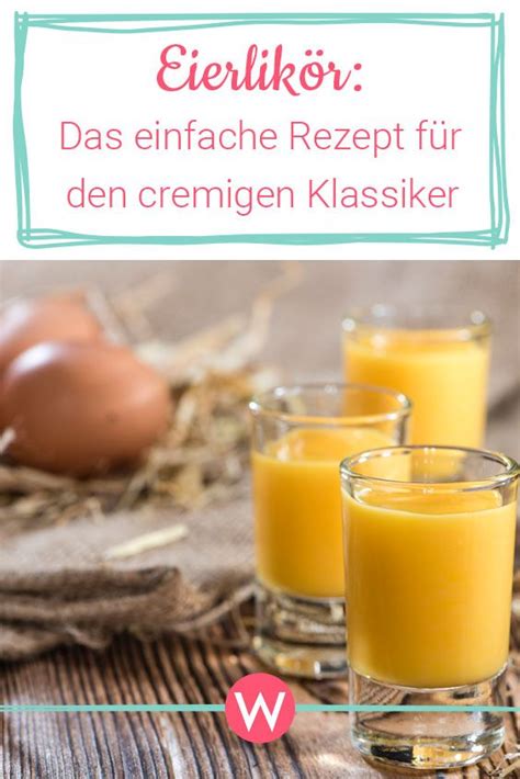 Eierlikör selber machen besten Rezepte für den Likör Klassiker