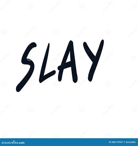 Slay Hand Written Vector Inspirational Quote Stock Illustration Illustration Of Calligraphy