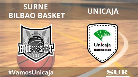 Directo Surne Bilbao Basket Unicaja Jornada Liga Endesa S Bado