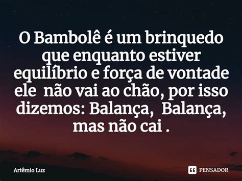 O Bambolê é um brinquedo que Artêmio Luz Pensador