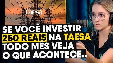 VEJA O QUE ACONTECE SE VOCÊ INVESTIR 250 REAIS POR MÊS EM TAESA TAEE11