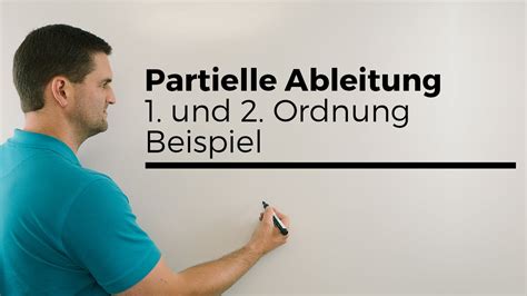 Partielle Ableitung 1 Und 2 Ordnung Beispiel Mehrdimensionale