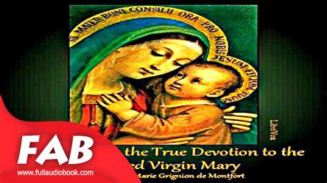 A Treatise On The True Devotion To The Blessed Virgin Full Audiobook By Louis Marie Grignon