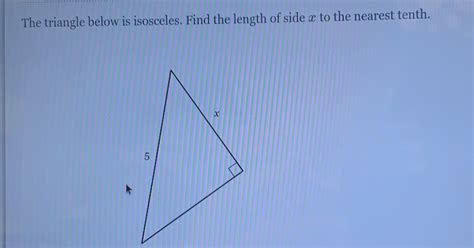 Solved The Triangle Below Is Isosceles Find The Length Of Side X To