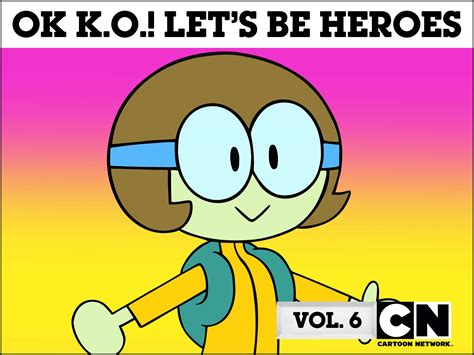 Watch Ok K O Lets Be Heroes Vol 6 Prime Video