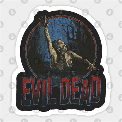 Evil Dead 1981 Evil Dead Sticker Teepublic