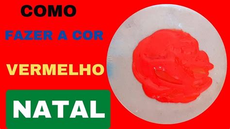 Como Fazer A Cor Vermelho Natal YouTube