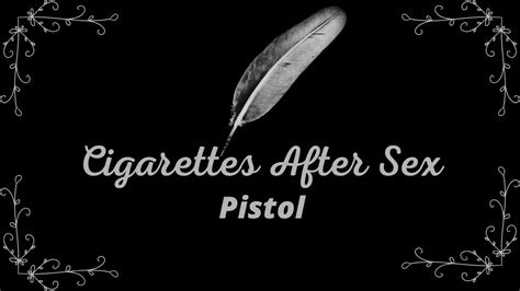 Cigarettes After Sex Pistol Lyrics YouTube