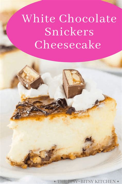 White Chocolate Snickers Cheesecake The Itsy Bitsy Kitchen