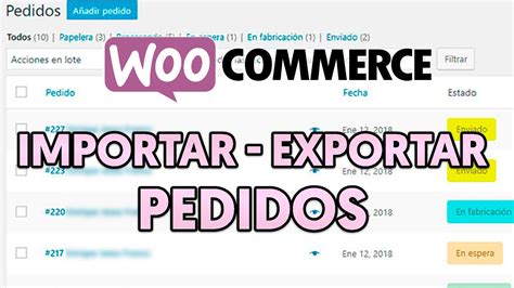 Cómo Importar Exportar Pedidos en WooCommerce WordPress YouTube