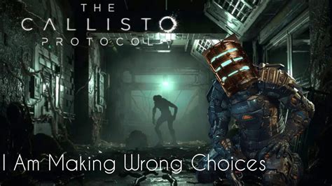 I Am Making Wrong Choices Here The Callisto Protocol Part 3 YouTube