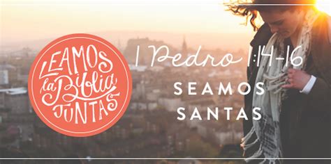 Seamos Santas Leamos La Biblia Juntas 1 Pedro 1 14 16 Joven