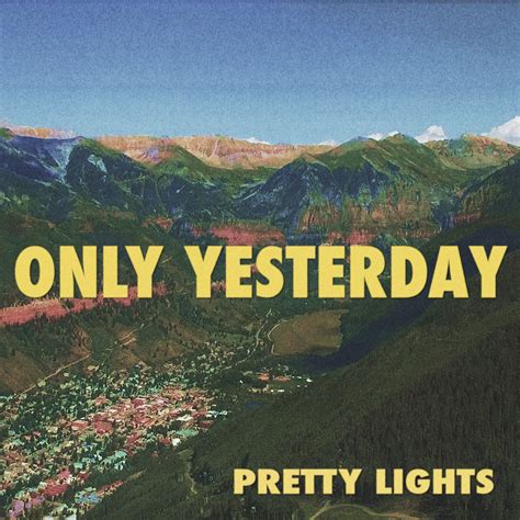 Only Yesterday Download – Pretty Lights
