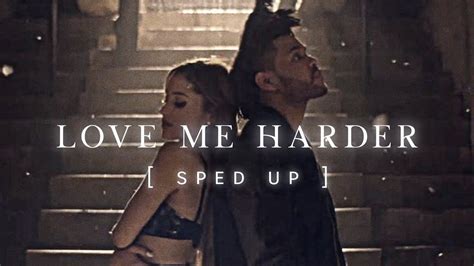 Ariana Grande Ft The Weeknd Love Me Harder Sped Up YouTube