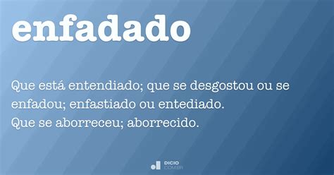 O Que Significa Enfadado - Enfadado - Dicio, Dicionário Online de Português