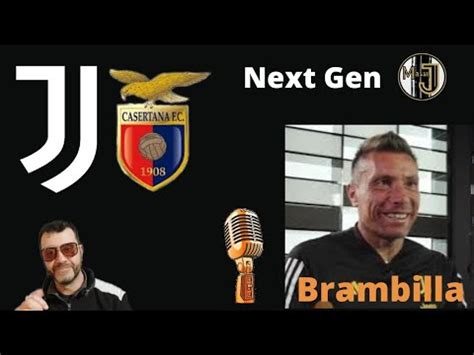 Next Gen Juventus Casertana Intervista A Brambilla Youtube