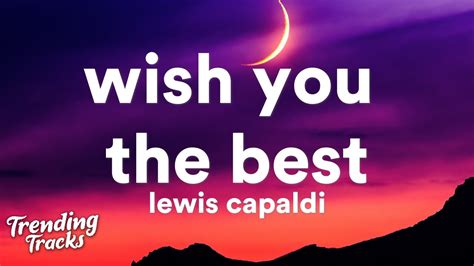 Lewis Capaldi Wish You The Best Lyrics Youtube