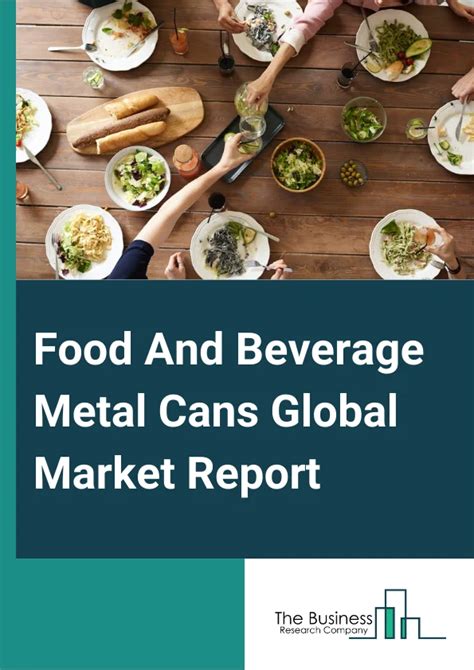 Food And Beverage Metal Cans Market Report 2024 Food And Beverage