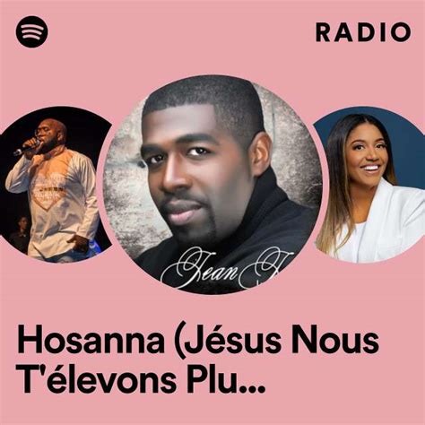 Hosanna Jésus Nous Télevons Plus Haut Live Radio Playlist By