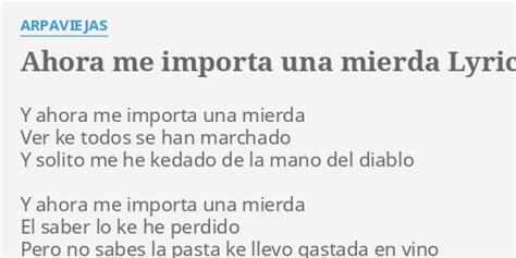 AHORA ME IMPORTA UNA MIERDA LYRICS By ARPAVIEJAS Y Ahora Me Importa