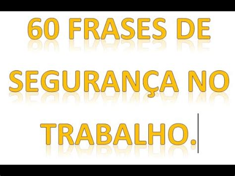 Frases De Seguran A No Trabalho Youtube