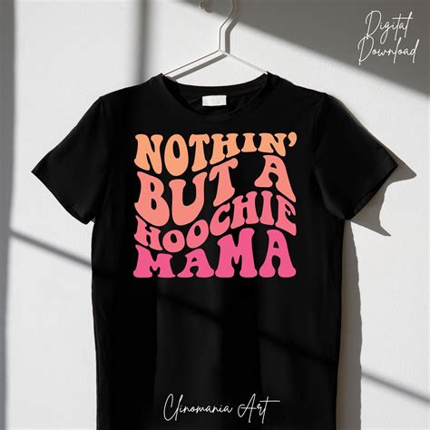 Nothin But A Hoochie Mama Svg Hoochie Mama Svg Funny Etsy