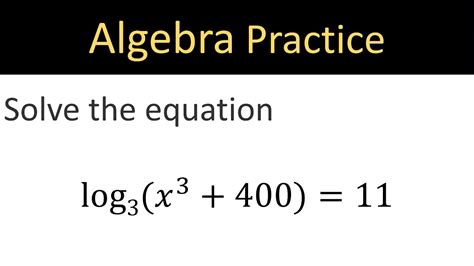 Algebra Practice Solve The Logarithmic Equation Youtube