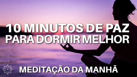 MEDITAÇÃO GUIADA 10 MINUTOS DE PAZ PARA DORMIR MELHOR YouTube