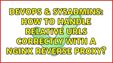 Devops Sysadmins How To Handle Relative Urls Correctly With A Nginx