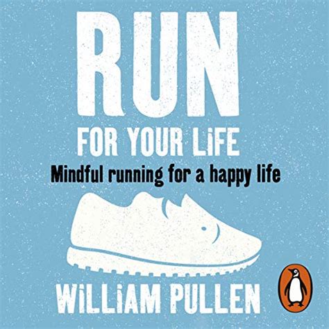 Amazon.com: Run for Your Life: Mindful Running for a Happy Life (Audible Audio Edition): William ...