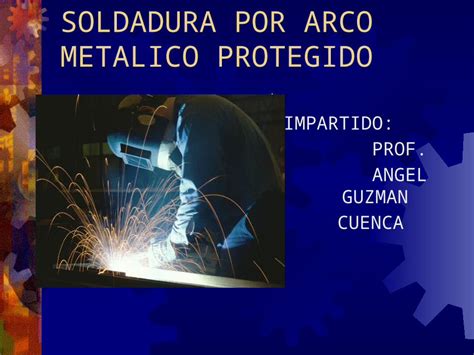 PPTX Soldadura Por Arco Metalico Protegido Presentacion Pps DOKUMEN