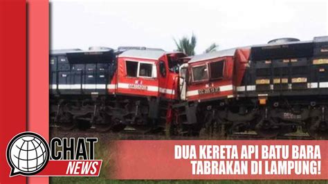 Dua Kereta Api Batu Bara Tabrakan Di Lampung Chatnews Indonesia