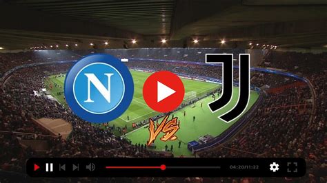 Napoli Juve Streaming Diretta Tv Juventus Napo