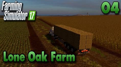 FS17 Timelapse Lone Oak Farm 4 Hauling Bales Gameplay YouTube