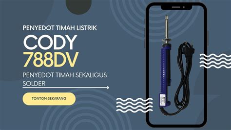 Penyedot Timah Listrik Solder Dan Penyedot Timah Jadi Satu Alat Cody