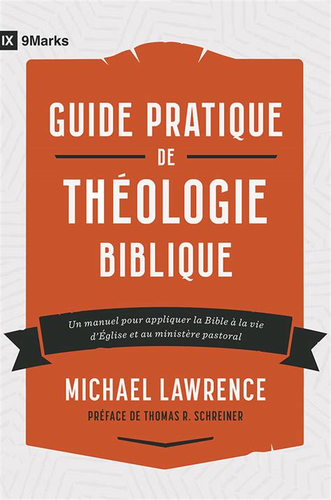 Guide pratique de théologie biblique Un manuel pour appliquer la