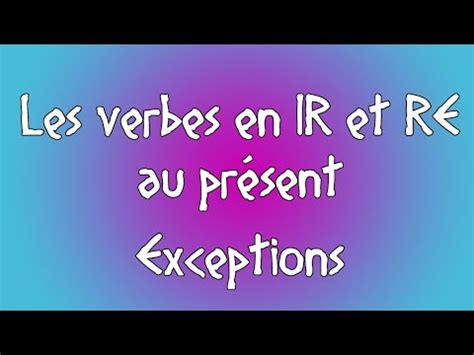 Conjugaison Pr Sent Les Verbes Qui Finissent Par Ir Et Re Youtube