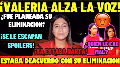 VALERIA SACA TODO A LA LUZ ESTUVO DE ACUERDO CON SU ELIMINACIÓN