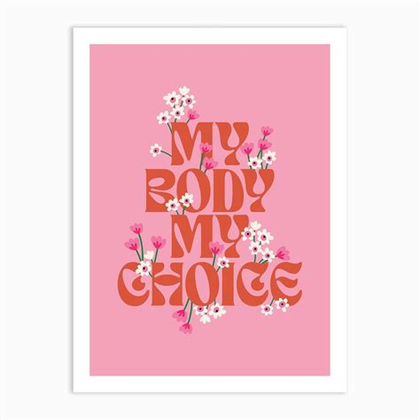 My Body My Choice Quote Art Print Art Print By Oh So Daisy Fy