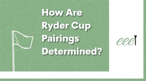 How Are Ryder Cup Pairings Determined 2023 Ryder Cup EEE Golf