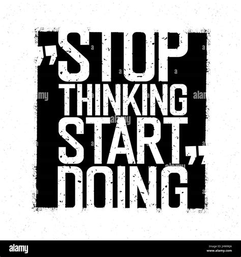 Motivational Poster Stop Thinking Start Doing Black And White