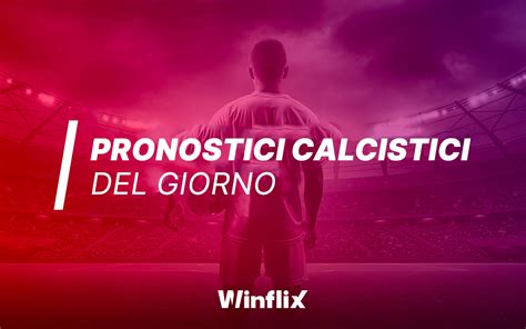 Pronostici Oggi Pronti I Migliori Pronostici Calcio