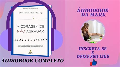 Audiobook COMPLETO A CORAGEM DE NÃO AGRADAR Ichiro Kishimi e