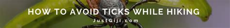 How To Avoid Ticks While Hiking Just Giji